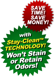 Save Time & Money with Stay-Clean Technology!